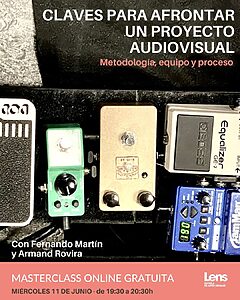 Masterclass Claves para afrontar un proyecto audiovisual - Lens Escuela