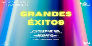 Grandes Éxitos - Exposición colectiva - 15 aniversario Lens Escuela