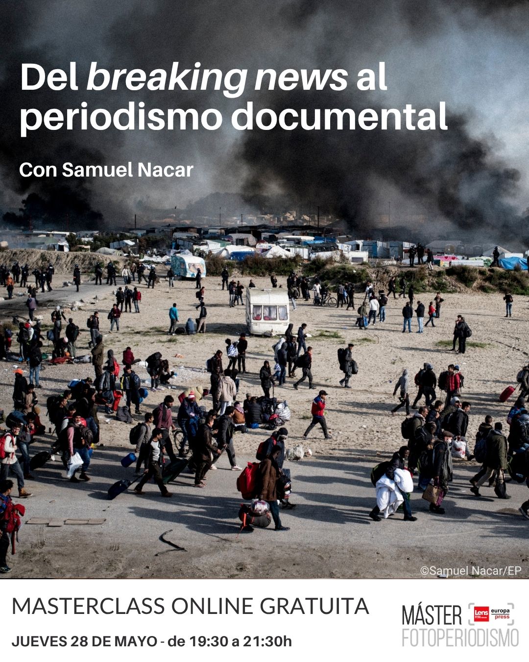 Cartel "Del Breaking news al periodismo documental" con Samuel Nacar - Lens Escuela Cartel "Del Breaking news al periodismo documental" con Samuel Nacar - Lens Escuela